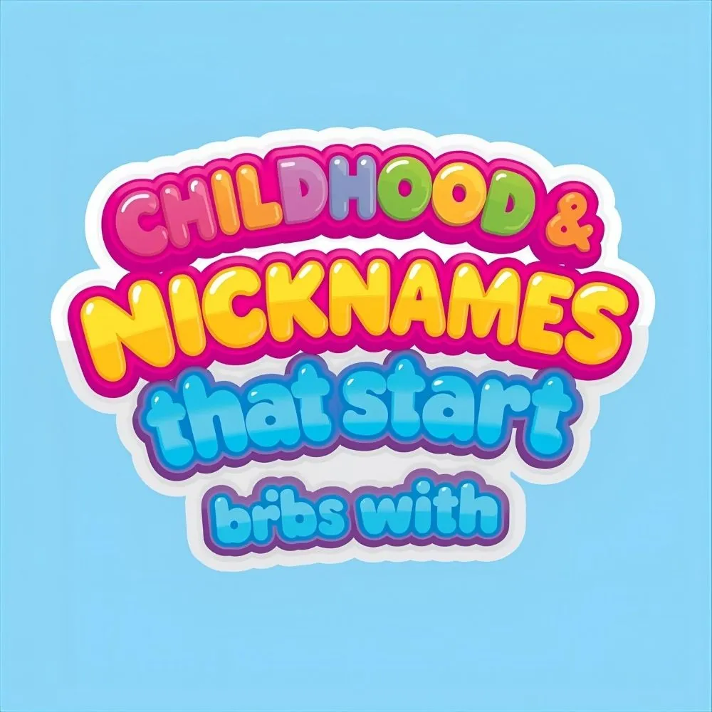 Childhood & Nostalgic Nicknames That Start with B