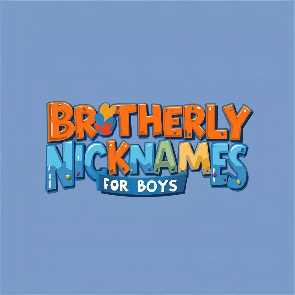 Brotherly Nicknames for Boys