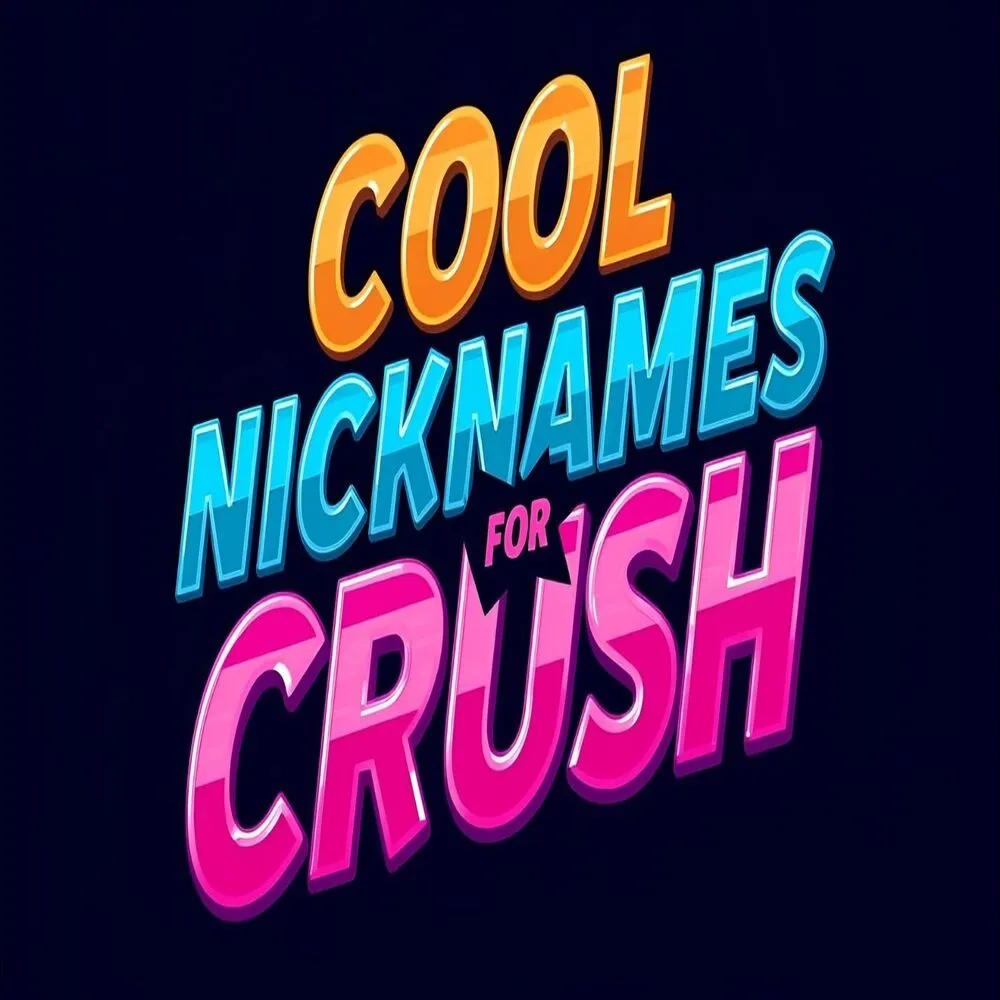 Cool Nicknames for Crush