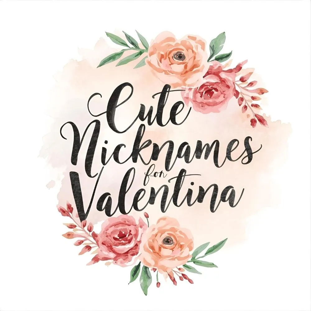 Cute Nicknames for Valentina