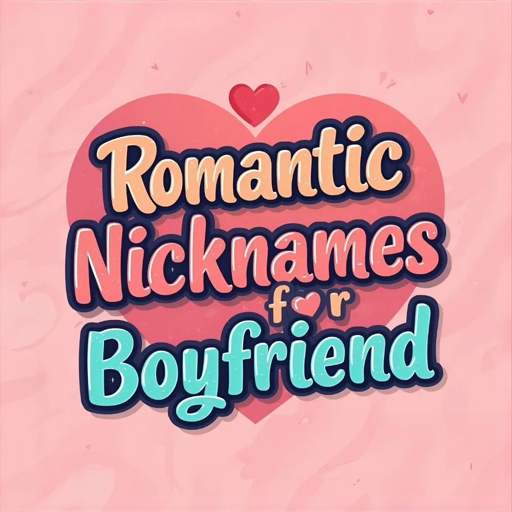  Romantic Nicknames for Boyfriend