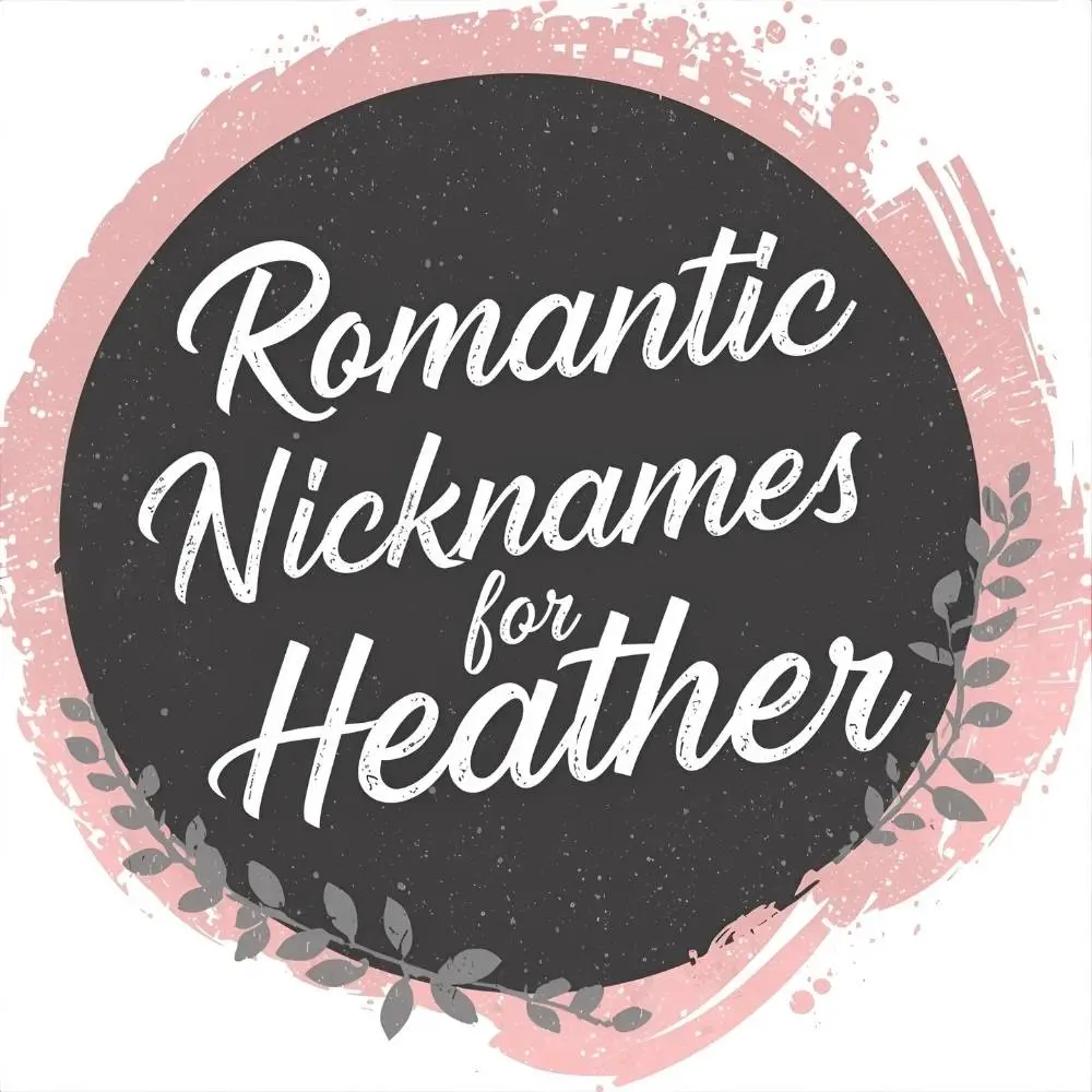Romantic Nicknames for Heather