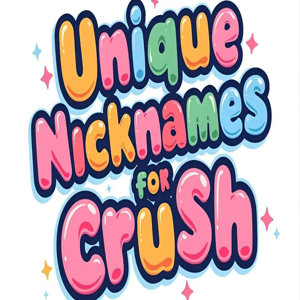 Unique Nicknames for Crush