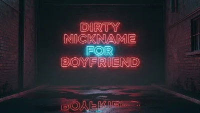 Dirty Nickname For Boyfriend